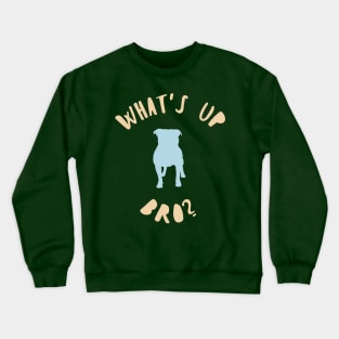 WHATS UP DOG? Crewneck Sweatshirt